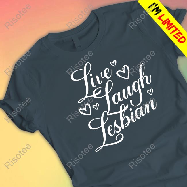 Live Laugh Lesbian T Shirt Pandershirts Store