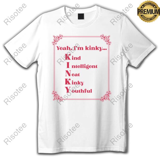 https://rossatee.store/product/gotfunnymerch-yeah-im-kinky-kind-intelligent-neat-kinky-youthful-shirt-hoodie-tank-top-sweater-and-long-sleeve-tshirt/