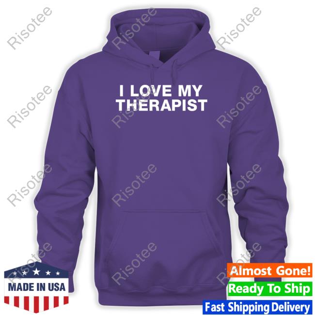 I Love My Therapist Classic Shirt